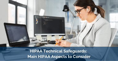 HIPAA Technical Safeguards: Main HIPAA Aspects to Consider