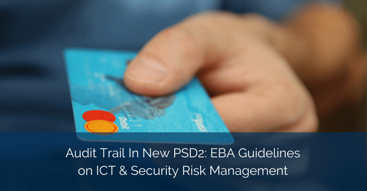 Audit-Trail-In-New-PSD2-EBA-Guidelines-on-ICT-Security-Risk-Management