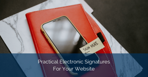 Practical Electronic Signatures For Your Website