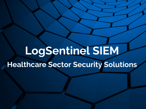 LogSentinel SIEM and XDR For Healthcare