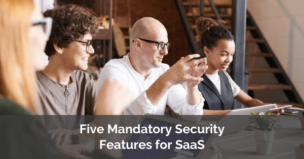 five-mandatory-security-features-for-saas