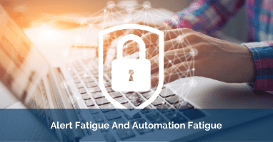 Alert Fatigue And Automation Fatigue