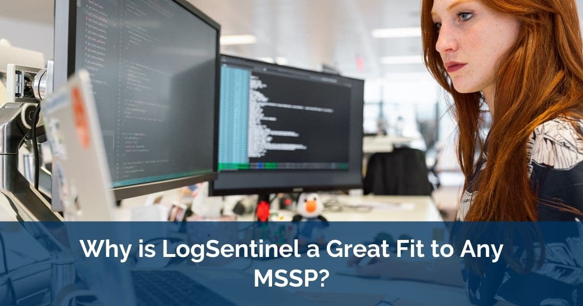 Why is LogSentinel a Great Fit to Any MSSP