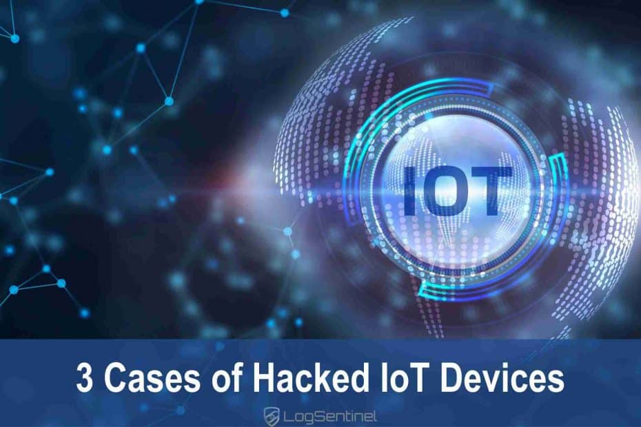 Three Cases Of Hacked IoT Devices