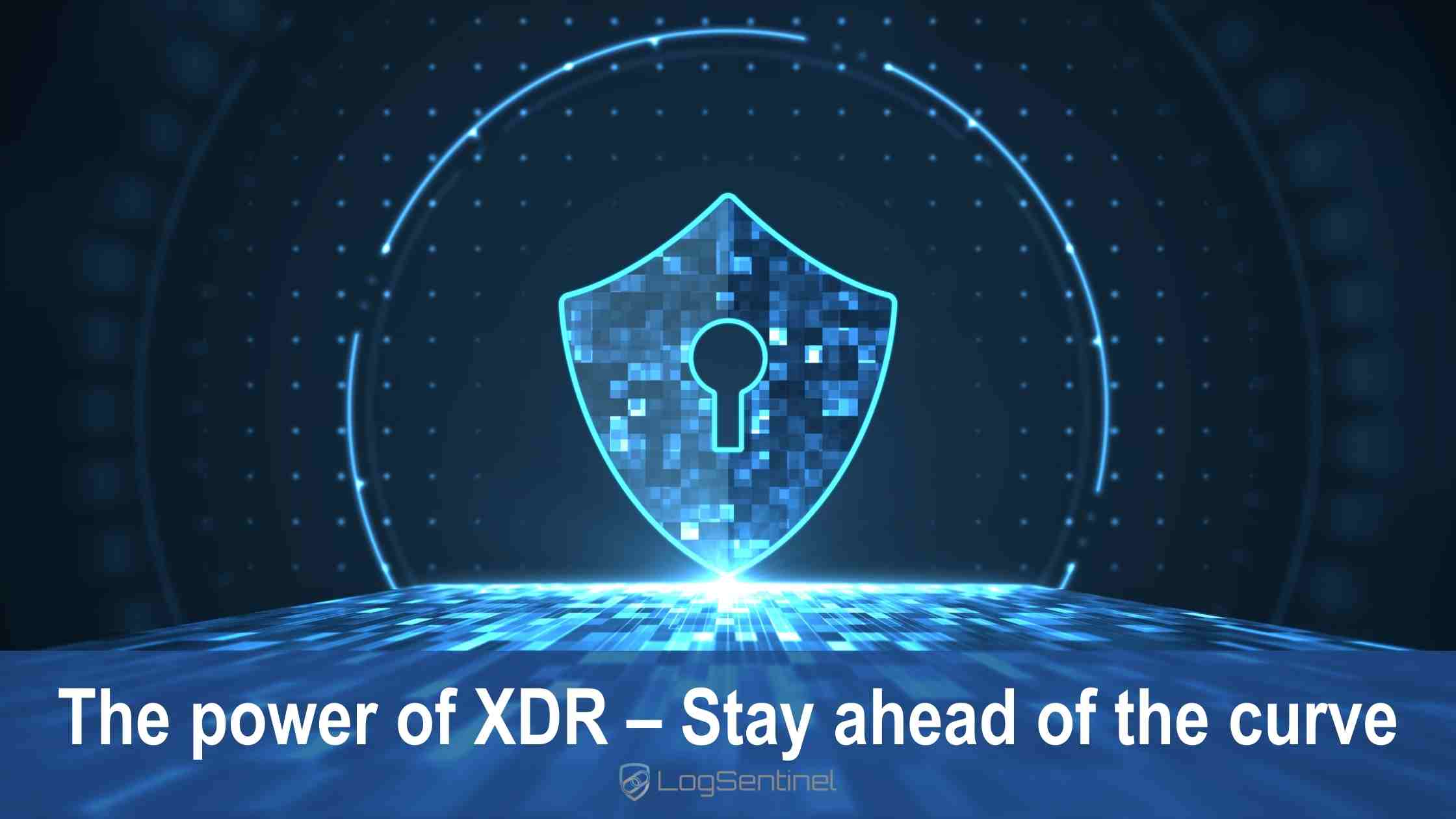 The power of XDR – Stay ahead of the curve – Presentation