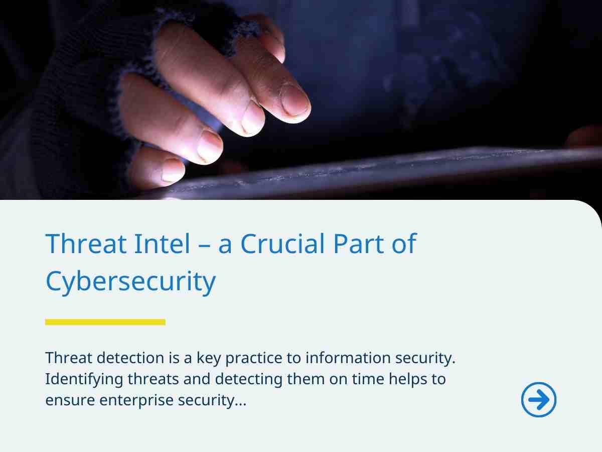 Threat Intel – a crucial part of cybersecurity
