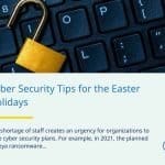 Cyber Security Tips for the Easter Holidays