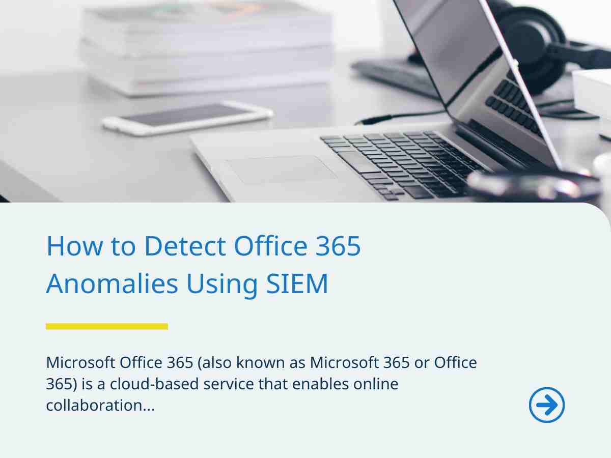 how-to-detect-office-365-anomalies-using-siem